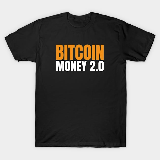 Bitcoin is Money 2.0 Cryptocurrency BTC Hodler T-Shirt by kamodan